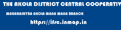 THE AKOLA DISTRICT CENTRAL COOPERATIVE BANK  MAHARASHTRA AKOLA MANA MANA BRANCH  ifsc code